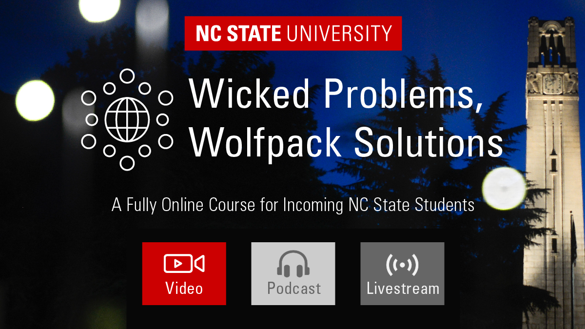 NC State Wicked Problems, Wolfpack Solutions a fully online course for incoming NC State students.